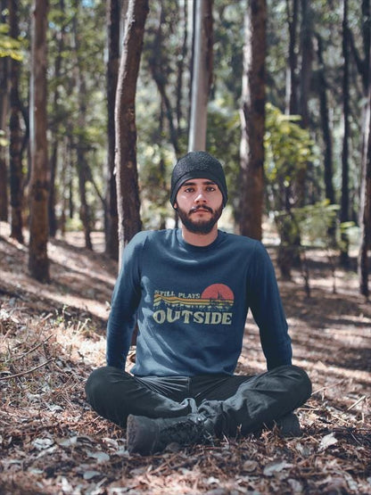 Sweatshirt - "Still Plays Outside", Outdoor Activities, Adventure, Exploring