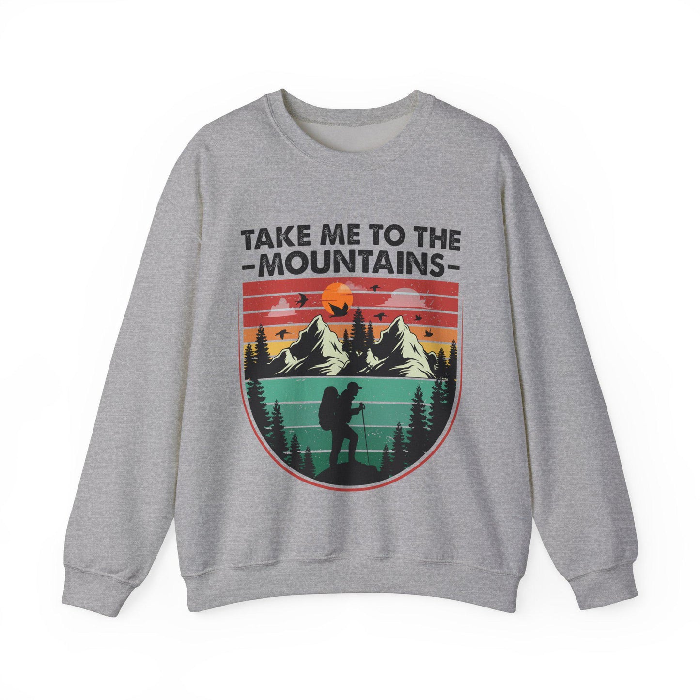 Sweatshirt - "Take Me to the Mountains", Outdoor Activities, Adventure, Exploring, Hiking